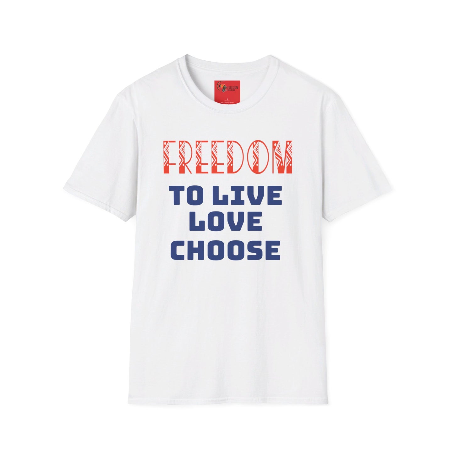 Freedom Culture “Live, Love, Choose” Unisex Softstyle T-Shirt