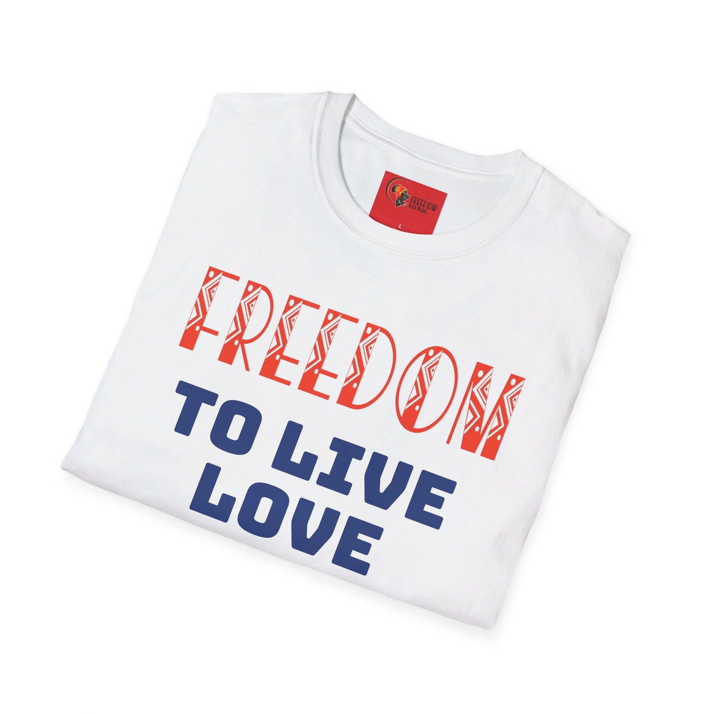 Freedom Culture “Live, Love, Choose” Unisex Softstyle T-Shirt