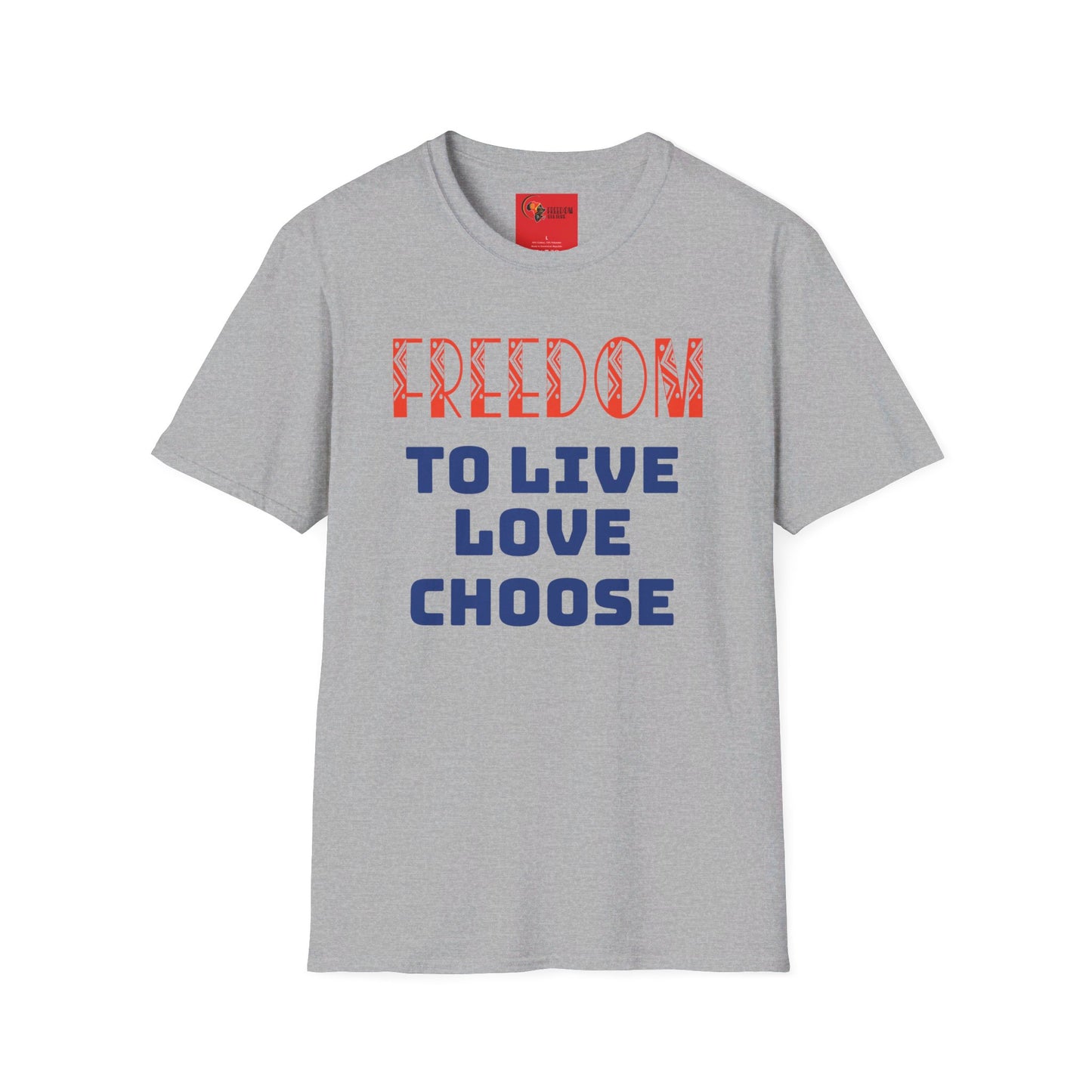 Freedom Culture “Live, Love, Choose” Unisex Softstyle T-Shirt